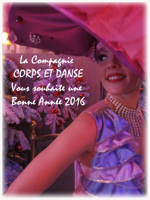 La Compagnie Corps et Danse, vous souhaite une bonne année 2016 !!! Danse Latino, Danse Cabaret, Modern Jazz, Contemporain, Folklore Latino.